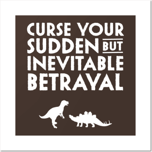 Curse your sudden but inevitable betrayal Posters and Art